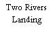 Two Rivers Landing