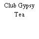 Club Gypsy Tea