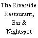 The Riverside Restaurant, Bar & Nightspot