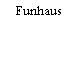 Funhaus