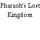 Pharaoh's Lost Kingdom