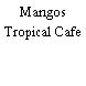 Mangos Tropical Cafe