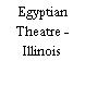 Egyptian Theatre - Illinois