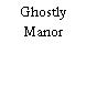 Ghostly Manor