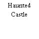 Haunted Castle