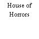 House of Horrors