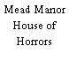 Mead Manor House of Horrors