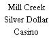 Mill Creek Silver Dollar Casino