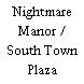 Nightmare Manor / South Town Plaza