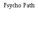 Psycho Path