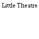 Little Theatre