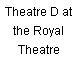 Theatre D at the Royal Theatre