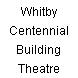 Whitby Centennial Building Theatre