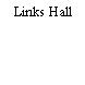 Links Hall