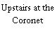 Upstairs at the Coronet