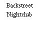 Backstreet Nightclub