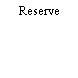 Reserve
