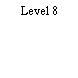 Level 8