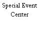 Special Event Center