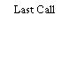Last Call