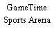 GameTime Sports Arena