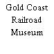 Gold Coast Railroad Museum