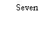 Seven