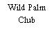 Wild Palm Club