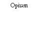 Opium