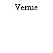 Venue