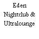 Eden Nightclub & Ultralounge