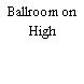 Ballroom on High