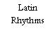 Latin Rhythms