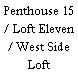 Penthouse 15 / Loft Eleven / West Side Loft