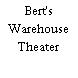 Bert's Warehouse Theater