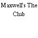 Maxwell's The Club