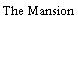 The Mansion