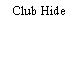 Club Hide