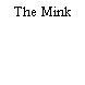 The Mink
