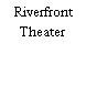 Riverfront Theater