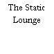 The Static Lounge