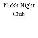 Nick's Night Club