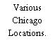 Various Chicago Locations