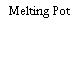 Melting Pot