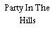 Party In The Hills