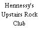 Hennessy's Upstairs Rock Club