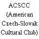 ACSCC (American Czech-Slovak Cultural Club)