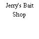 Jerry's Bait Shop