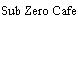 Sub Zero Cafe