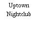 Uptown Nightclub